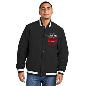 Funny You Cant Scare Me I Have A Wife And Daughter At Home Insulated Varsity Jacket