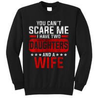 Funny You Cant Scare Me I Have A Wife And Daughter At Home Tall Sweatshirt