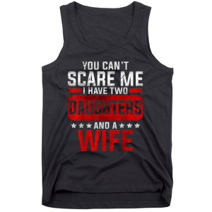 Funny You Cant Scare Me I Have A Wife And Daughter At Home Tank Top