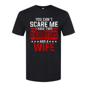 Funny You Cant Scare Me I Have A Wife And Daughter At Home Softstyle CVC T-Shirt