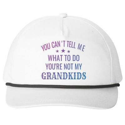 Fun You CanT Tell Me What To Do YouRe Not My Grand Gift Snapback Five-Panel Rope Hat