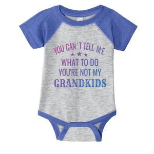 Fun You CanT Tell Me What To Do YouRe Not My Grand Gift Infant Baby Jersey Bodysuit