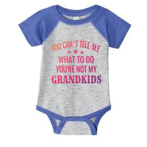 Fun You CanT Tell Me What To Do YouRe Not My Grand Gift Infant Baby Jersey Bodysuit