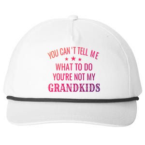 Fun You CanT Tell Me What To Do YouRe Not My Grand Gift Snapback Five-Panel Rope Hat