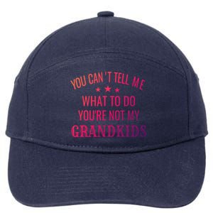 Fun You CanT Tell Me What To Do YouRe Not My Grand Gift 7-Panel Snapback Hat