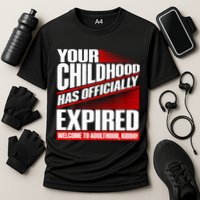 Funny Your Childhood Has Officially Expired Happy Birthday Cooling Performance Crew T-Shirt