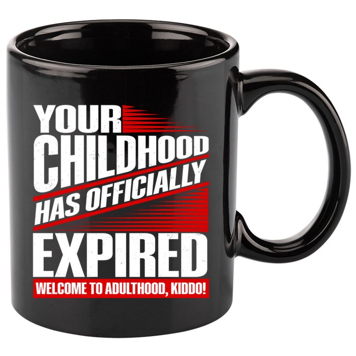 Funny Your Childhood Has Officially Expired Happy Birthday 11oz C Handle Ceramic Mug
