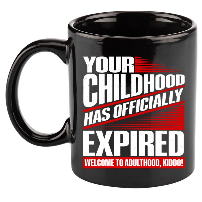 Funny Your Childhood Has Officially Expired Happy Birthday 11oz C Handle Ceramic Mug