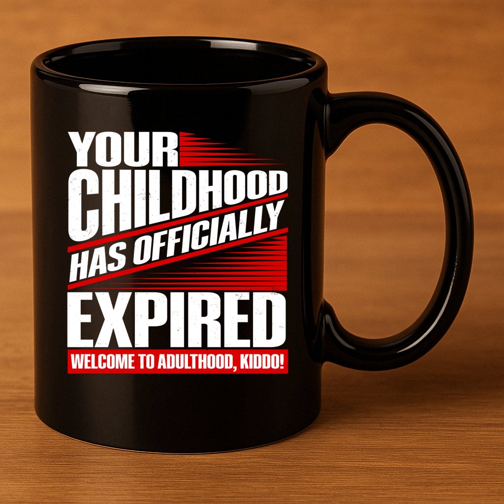 Funny Your Childhood Has Officially Expired Happy Birthday 11oz C Handle Ceramic Mug