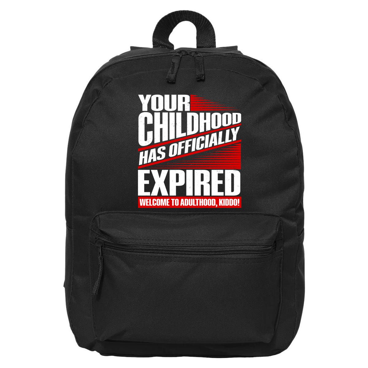 Funny Your Childhood Has Officially Expired Happy Birthday 16 in Basic Backpack