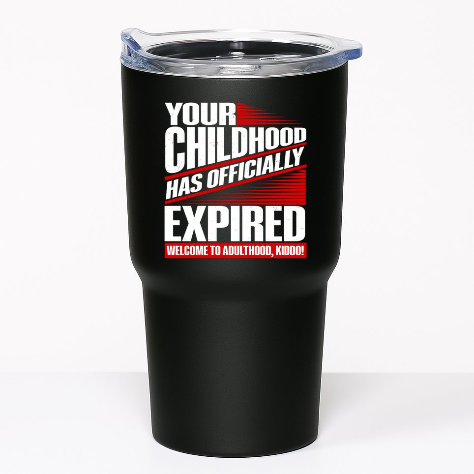 Funny Your Childhood Has Officially Expired Happy Birthday Tumbler