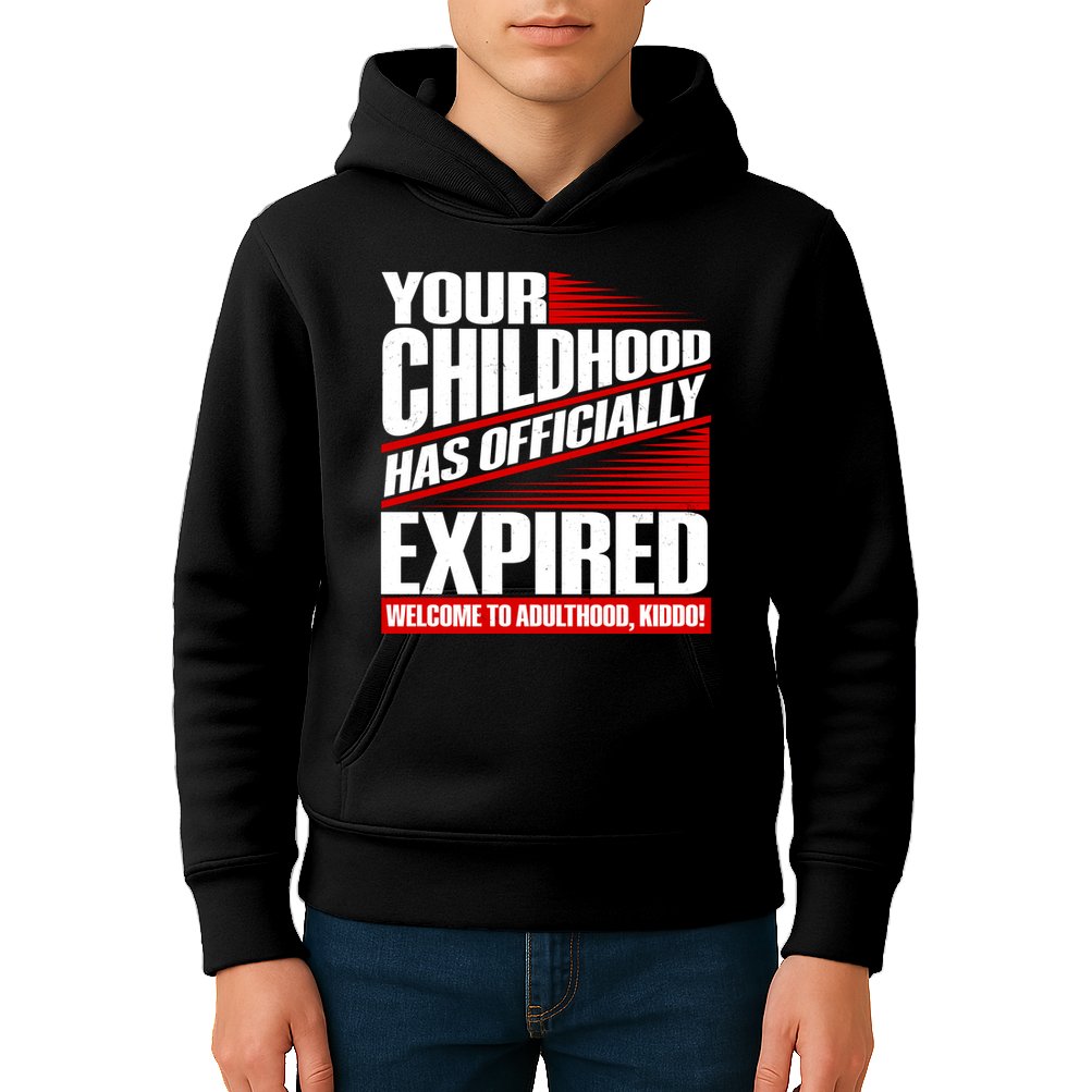 Funny Your Childhood Has Officially Expired Happy Birthday Kids Hoodie