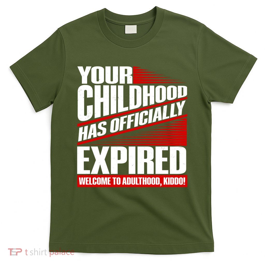 Funny Your Childhood Has Officially Expired Happy Birthday T-Shirt