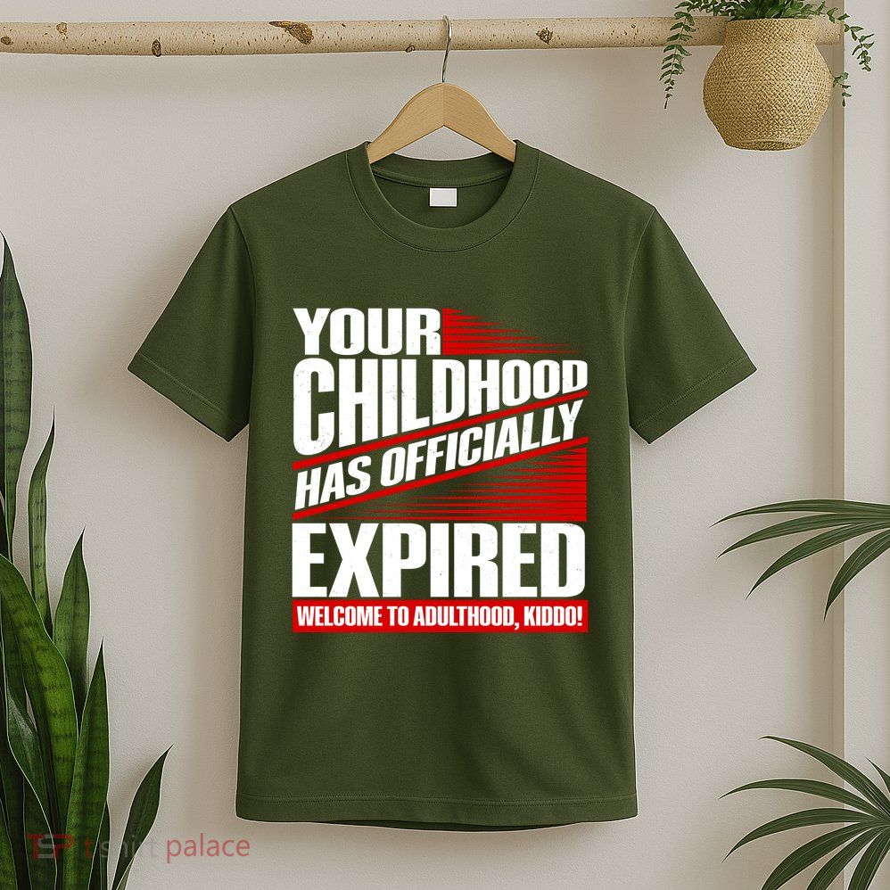 Funny Your Childhood Has Officially Expired Happy Birthday T-Shirt