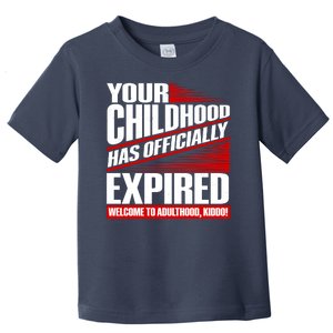 Funny Your Childhood Has Officially Expired Happy Birthday Toddler T-Shirt