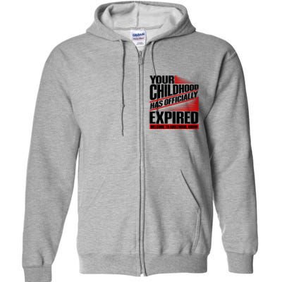 Funny Your Childhood Has Officially Expired Happy Birthday Full Zip Hoodie