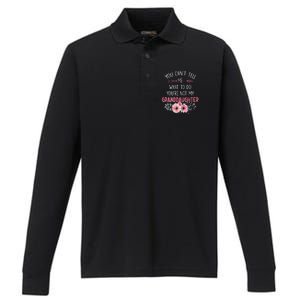 Funny You Cant Tell Me What To Do Youre Not My Granddaughter Performance Long Sleeve Polo