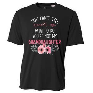 Funny You Cant Tell Me What To Do Youre Not My Granddaughter Cooling Performance Crew T-Shirt