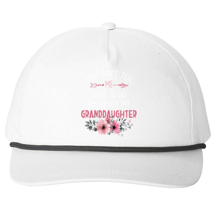 Funny You Cant Tell Me What To Do Youre Not My Granddaughter Snapback Five-Panel Rope Hat