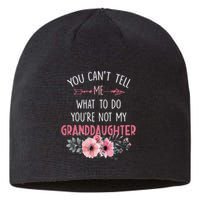 Funny You Cant Tell Me What To Do Youre Not My Granddaughter Sustainable Beanie