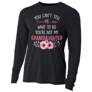 Funny You Cant Tell Me What To Do Youre Not My Granddaughter Cooling Performance Long Sleeve Crew