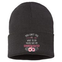 Funny You Cant Tell Me What To Do Youre Not My Granddaughter Sustainable Knit Beanie