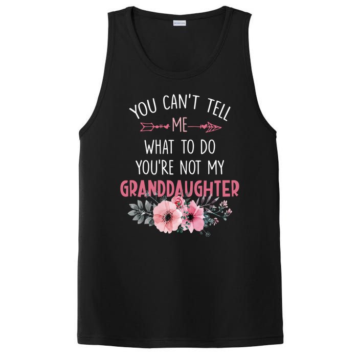 Funny You Cant Tell Me What To Do Youre Not My Granddaughter PosiCharge Competitor Tank