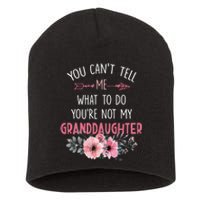 Funny You Cant Tell Me What To Do Youre Not My Granddaughter Short Acrylic Beanie