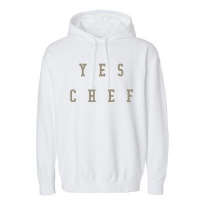 Funny Yes Chef Design For Chefs YES CHEF Garment-Dyed Fleece Hoodie