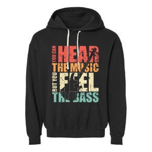 Funny You Can Hear The Music But You Feel The Bass Player Garment-Dyed Fleece Hoodie