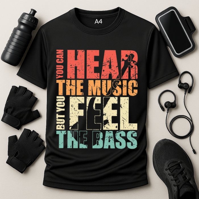 Funny You Can Hear The Music But You Feel The Bass Player Cooling Performance Crew T-Shirt