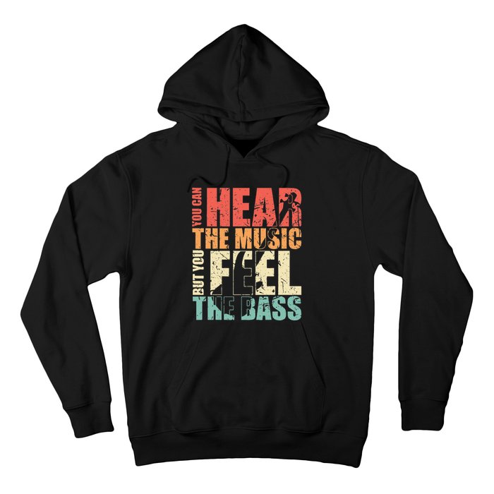 Funny You Can Hear The Music But You Feel The Bass Player Hoodie