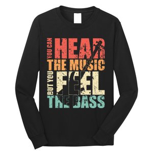 Funny You Can Hear The Music But You Feel The Bass Player Long Sleeve Shirt