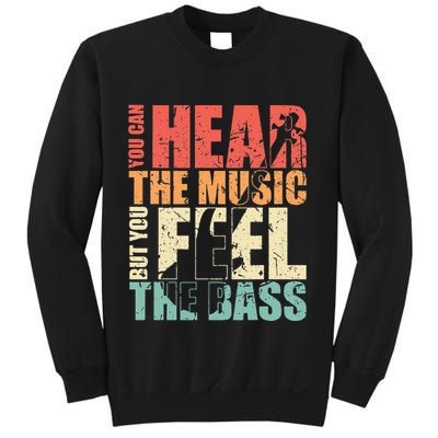 Funny You Can Hear The Music But You Feel The Bass Player Sweatshirt