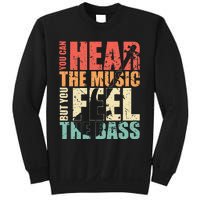 Funny You Can Hear The Music But You Feel The Bass Player Sweatshirt