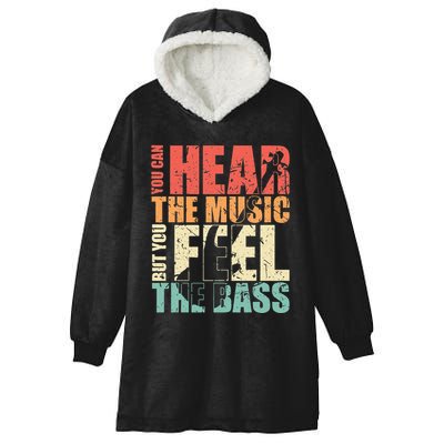 Funny You Can Hear The Music But You Feel The Bass Player Hooded Wearable Blanket