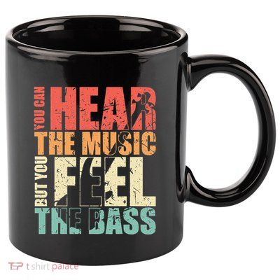 Funny You Can Hear The Music But You Feel The Bass Player 11oz C Handle Ceramic Mug