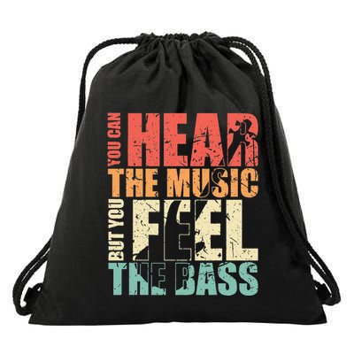 Funny You Can Hear The Music But You Feel The Bass Player Drawstring Bag