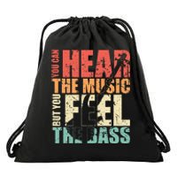 Funny You Can Hear The Music But You Feel The Bass Player Drawstring Bag