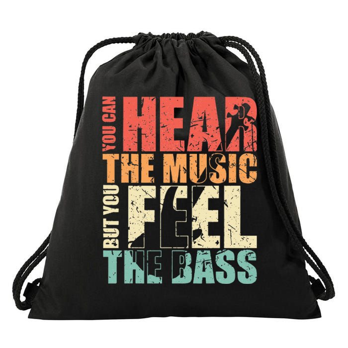 Funny You Can Hear The Music But You Feel The Bass Player Drawstring Bag