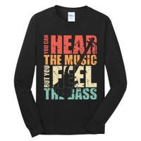 Funny You Can Hear The Music But You Feel The Bass Player Tall Long Sleeve T-Shirt