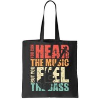 Funny You Can Hear The Music But You Feel The Bass Player Tote Bag