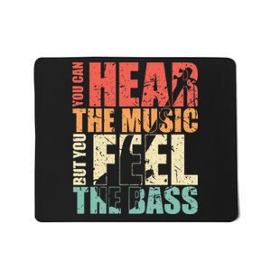 Funny You Can Hear The Music But You Feel The Bass Player Mousepad