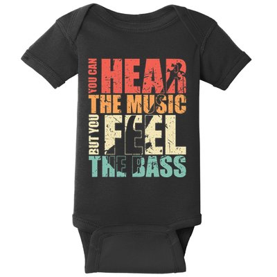 Funny You Can Hear The Music But You Feel The Bass Player Baby Bodysuit