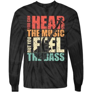 Funny You Can Hear The Music But You Feel The Bass Player Tie-Dye Long Sleeve Shirt