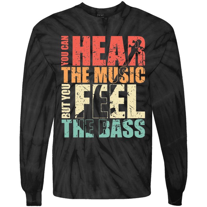 Funny You Can Hear The Music But You Feel The Bass Player Tie-Dye Long Sleeve Shirt