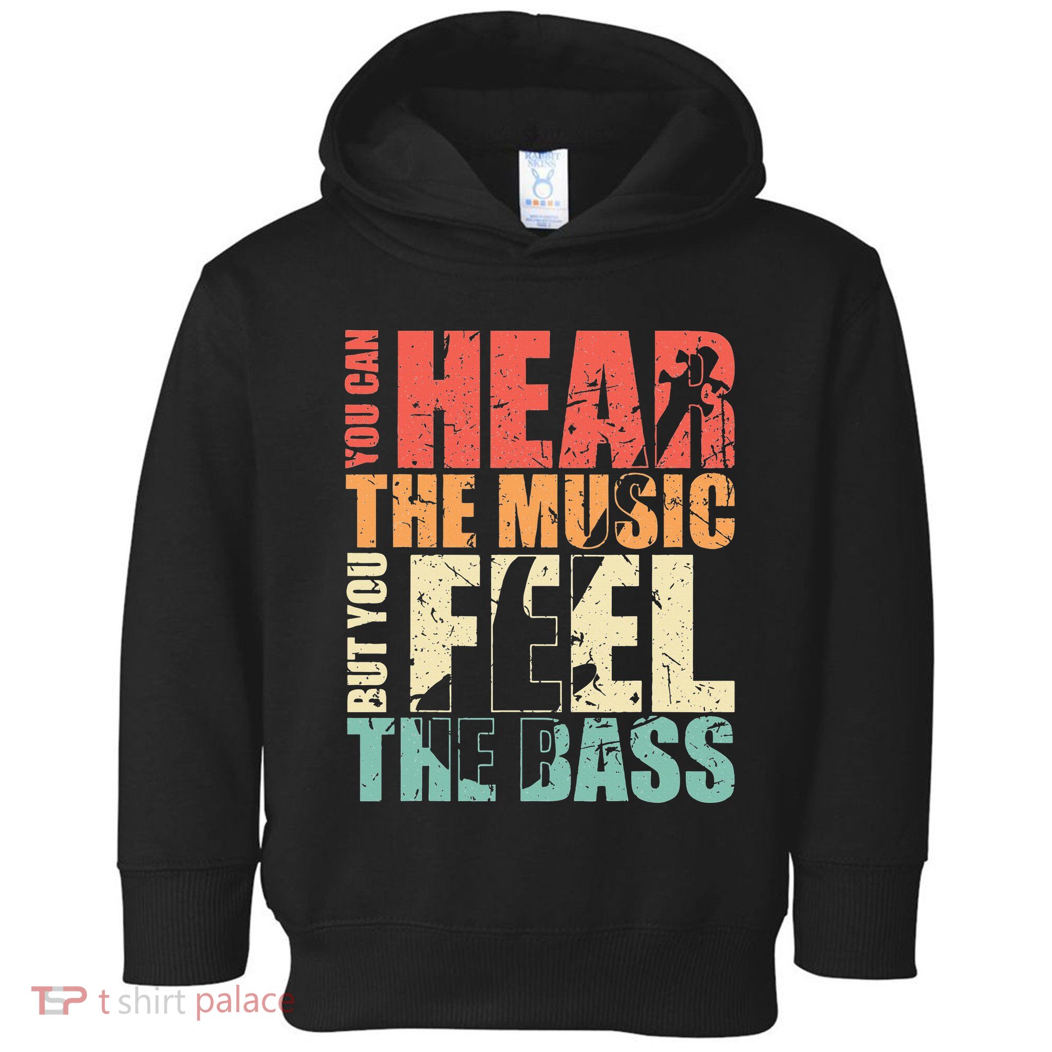 Funny You Can Hear The Music But You Feel The Bass Player Toddler Hoodie
