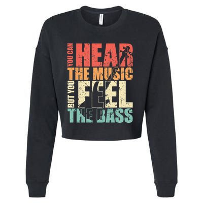 Funny You Can Hear The Music But You Feel The Bass Player Cropped Pullover Crew