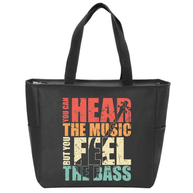 Funny You Can Hear The Music But You Feel The Bass Player Zip Tote Bag