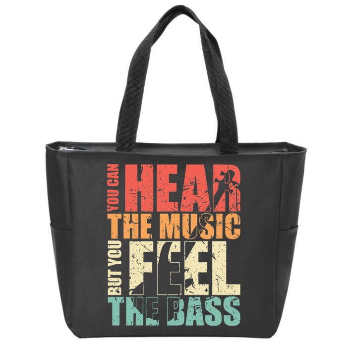 Funny You Can Hear The Music But You Feel The Bass Player Zip Tote Bag